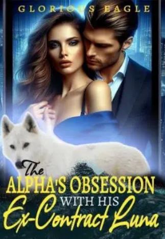 the alpha's obsession with his ex-contract luna novel
